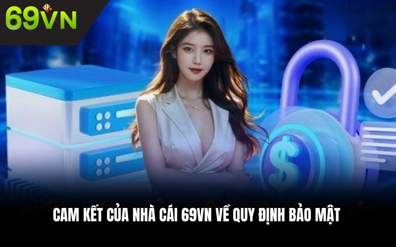 Cam kết của nhà cái 69VN về quy định bảo mật