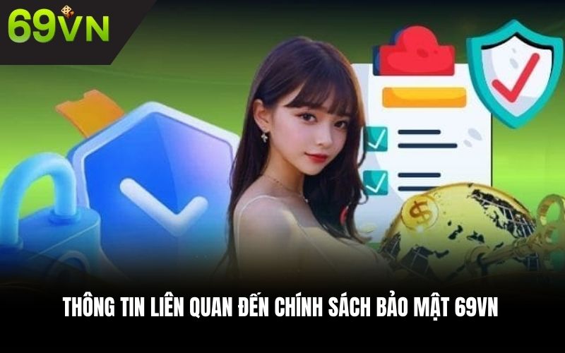 Thông tin liên quan đến chính sách bảo mật 69VN
